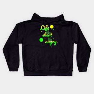 Life is too short to be angry - neon colour Kids Hoodie